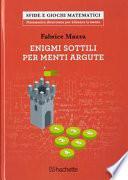 Enigmi sottili per menti argute
