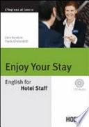 Enjoy your Stay. English for Hotel Staff. Con CD Audio