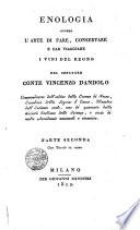 Enologia ovvero l'arte di fare, conservare e far viaggiare i vini del regno del senatore conte Vincenzo Dandolo. Parte prima \-seconda!