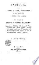 Enologia ovvero l'arte di fare, conservare e far viaggiare i vini del regno del senatore conte Vincenzo Dandolo. Parte prima \-seconda!