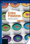 Entre palabras. Grammatica contrastiva della lingua spagnola. Con aggiornamenti scaricabili. Per le Scuole superiori. Con CD-ROM