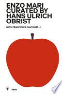 Enzo Mari curated by Hans Hulrich Obrist. Catalogo della mostra (Milano, 17 ottobre 2020-18 aprile 2021). Ediz. italiana