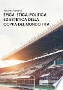 Epica, etica, politica ed estetica della Coppa del Mondo FIFA