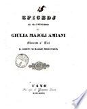 Epicedj alla cara e virtuosa memoria di Giulia Majoli Amiani mancata a' vivi il giorno 11 maggio 1839