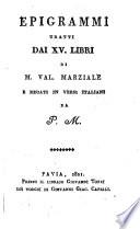 Epigrammi Tratti Dai XV. Libri Di M. Val. Marziale E Recati In Versi Italiani Da P. M.