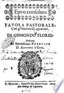 Epiro consolato fauola pastorale, con gl'intermedij apparenti. Di Gismondo Florio. Dedicata al Serenissimo Prencipe D. Alfonso D'Este