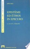 Epistème ed éthos in Epicuro. Epistola ad Eradoto. Epistola a Pitocle. Epistola a Meneceo. Massime capitali. Gnomologio Vaticano