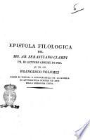 Epistola filologica del sig. ab. Sebastiano Ciampi pr. di Lettere greche in Pisa al ch. sig. Francesco Tolomei maire di Pistoja e console della Im. Accademia di Letteratura Scienze ed Arti della medesima città