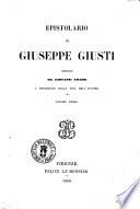 Epistolario di Giuseppe Giusti ordinato da Giovanni Frassi e preceduto dalla vita dell'autore