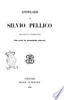 Epistolario di Silvio Pellico raccolto e pubblicato per cura di Guglielmo Stefani