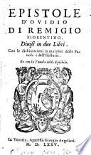 Epistole d'Ouidio di Remigio Fiorentino, diuise in due libri. Con le dichiarationi in margine delle fauole e dell'historie. Et con la tauola delle epistole