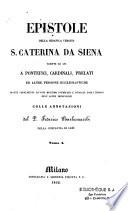 Epistole della serafica vergine S. Caterina da Siena scritte da lei a pontefici, cardinali, prelati ed altre persone ecclesiastiche