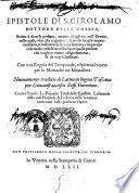 Epistole di s. Girolamo dottore della chiesa, scritte a diuerse persone, ... Con vna regola del temporale, e spiritual viuere per le monache ne monast eri. Nuouamente tradotte di latino in lingua toscana per Giouanfrancesco Zeffi fiorentino. Con tre tauole. ..