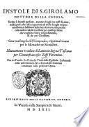 Epistole di s. Girolamo dottore della chiesa, scritte à diuerse persone, mentre ch'egli era nell'Eremo, ... Con vna regola del temporale, e spiritual viuere per le monache ne monasteri. Nuouamente tradotte di latino in lingua toscana per Giouanfrancesco Zeffi fiorentino. Con tre tauole. ..