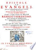 Epistole ed Evangeli, che si leggono tutto l'anno alle messe... Tradotti on lingua toscana dal M.R.P.M. Remigio Fiorentino,... Nuova edizione purgata...