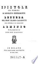 Epistole In Versi Di Ippolito Pindemonte Lettera Del Prof. Ilario Casarotti Sulla Mitologia E Sul Romanticismo Arminio Tragedia Con Due Discorsi
