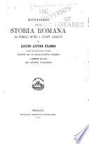 Epitome della storia romana da Romolo infino a Cesare Augusto idi Lucio Anneo Floro. Antico volgarizzamento anonimo tratto da un manoscritto inedito e pubblicato per cura di Luigi Calori