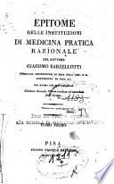 Epitome delle instituzioni di medicina pratica razionale del dottore Giacomo Barzellotti ...