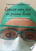 Eppure non ero in prima linea (diario intimo e personale di un'infermiera comune)