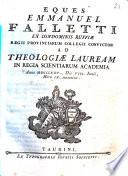 Eques Emmanuel Falletti ex condominis Ruffiæ Regii Provinciarum Collegii convictor ad theologiæ lauream in Regia Scientiarum Academia anno 1775., die 8. Junii, hora 9. matutina