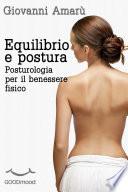 Equilibrio e postura. Posturologia per il benessere fisico.