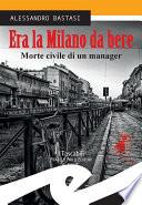 Era la Milano da bere