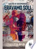 Eravamo soli