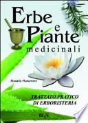 Erbe e piante medicinali. Trattato pratico di erboristeria