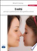 Eredità. Principi e problematiche della genetica umana