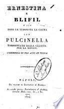 Ernestina e Blifil o sia Dopo la tempesta la calma con Pulcinella tormentato dalla gelosia per la moglie. Commedia di tre atti in prosa