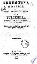 Ernestina e Blifil o sia Dopo la tempesta la calma, con Pulcinella tormentato dalla gelosia per la moglie. Commedia novissima secondo il buon gusto moderno