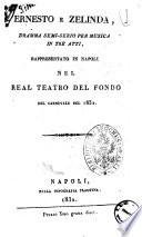 Ernesto e Zelinda dramma semiserio per musica in tre atti [libretto di Schmidt