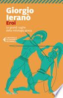 Eroi. Le grandi saghe della mitologia greca