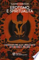 Erotismo e spiritualità. Introduzione alla liberazione attraverso il piacere