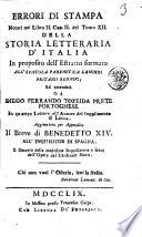 Errori di stampa notati nel libro 2. cap. 2. del tomo 12. della Storia letteraria d'Italia ... ed emendati da Diego Ferrando Tozeida prete portoghese in quattro lettere all'autore del supplimento di Lucca. Aggiuntovi per appendice il Breve di Benedetto 14. all'inquisitor di Spagna, e decreto della medesima inquisizione a favore dell'opere del cardinale Noris