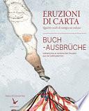 Eruzioni di carta. Quattro secoli di stampa sui vulcani Buch-Ausbrücke. Vulkanisches in historischen Drucken aus vier Jahrhunderten