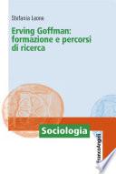 Erving Goffman: formazione e percorsi di ricerca