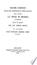 Esame critico delle due traduzioni in versi Italiani della tragedia La sposa di Messina di Schiller fatte la prima dal cav. Andrea Maffei, la seconda dall'Antonio Caimi