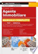 Esame per agente immobiliare. Manuale completo. Con Test di verifica per l'esame di abilitazione all'esercizio dell'attività di Agente di affari in mediazione, sezione Agenti immobiliari e Mediatori a titolo oneroso nel campo immobiliare