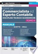 Esame per commercialista ed esperto contabile. Discipline tecnico-economiche. Manuale per le prove scritte e orali