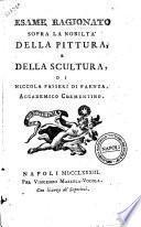 Esame ragionato sopra la nobiltà della pittura, e della scultura, di Niccola Passeri di Faenza, Accademico Clementino