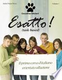 Esatto! (task-based) Il primo corso d'italiano orientato all'azione