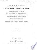 Esemplare di un processo criminale formato secondo le norme del codice di procedura vegliante nel regno lombardo-veneto