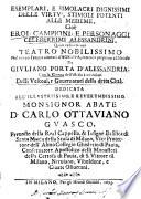 Esemplari, E Simolacri Dignissimi Delle Virtù, Stimoli Potenti Alle Medeme, Cioè Eroi, Campioni, E Personaggi Celeberrimi Alessandrini ... Con la Gionta dell'istesso à medesimi Delli Vescoui, e Gouernatori della detta Città