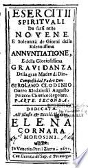 Esercitii Spirituali da farsi nelle cinque Novene e solennità de giorni, e per altre festività della Gran Madre di Dio, divisi in trè parti. Composti dal Padre Don Girolamo Clodinio Overo Klodzinski Augusto Polaco chierico regolare...