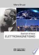 Esercizi di Fisica. Elettromagnetismo