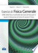 Esercizi di fisica generale. L'ABC della fisica multilivello dai corsi di fisica per le lauree in bioscienze al corso di laurea in fisica