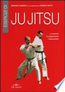 Esercizi di ju jitsu. Le tecniche, la preparazione, l'allenamento