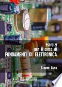 Esercizi per il corso di Fondamenti di Elettronica