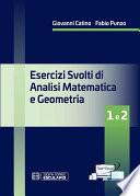 Esercizi svolti di Analisi Matematica e Geometria 1 e 2
